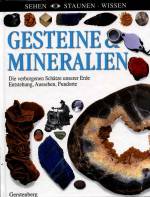 Gesteine & Mineralien - Die verborgenen Schätze unserer Erde- Entstehung, Aussehen, Fundorte