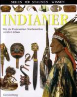 Indianer - Wie die Ureinwohner Nordamerikas wirklich lebten
