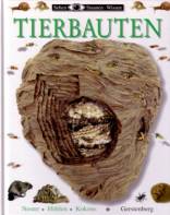 Tierbauten - Nester Höhlen Kokons