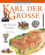 Karl der Grosse: Die Geburt Europas