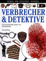 Verbrecher & Detektive - Die faszinierende Arbeit von Kriminalisten