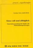 Sinn-voll und allt&auml;glich: Materialiensammlung f&uuml;r Kinder mit Wahrnehmungsst&ouml;rungen. Kopiervorlagen (Praxis Ergotherapie)