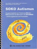 SOKO Autismus - Gruppenangebote zur Förderung SOzialer KOmpetenzen bei Menschen mit AUTISMUS - Erfahrungsbericht und Praxishilfen