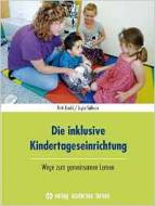 Die inklusive Kindertageseinrichtung - Wege zum gemeinsamen Lernen