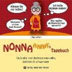 NONNA ANNAs Tagebuch - Was Sie schon immer über Demenz wissen wollten, aber bisher nicht zu fragen wagten