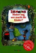 Mutter sag, wer macht die Kinder? - 