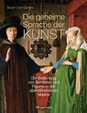 Die geheime Sprache der Kunst - Die Bedeutung von Symbolen und Figuren in der abendländischen Malerei