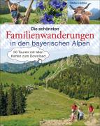 Die schönsten Familienwanderungen in den bayerischen Alpen - 50 Touren mit allen Karten zum Download
