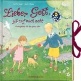 Lieber Gott, gib auf mich acht - Kindergebete für das ganze Jahr