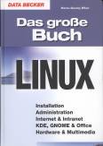 Das grosse Buch Linux	 - Installation  Administration  Internet & Intranet  KDE, GNOME & Office  Hardware & Multimedia