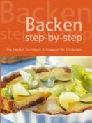 Backen Step-by-step: Die besten Grundtechniken & Rezepte f&uuml;r Einsteiger