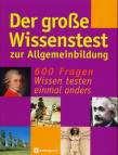Der große Wissenstest zur Allgemeinbildung - 600 Fragen