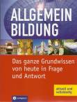 Allgemeinbildung - Das ganze Grundwissen von heute in Frage und Antwort