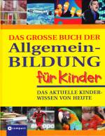 Das große Buch der Allgemeinbildung für Kinder - 