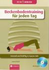 Beckenbodentraining für jeden Tag - Gesund und kräftig in kurzer Zeit