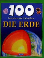 100 faszinierende Tatsachen - Die Erde