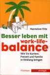 Besser leben mit Work-Life-Balance - Wie Sie Karriere, Freizeit und Familie in Einklang bringen