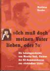 'Ich muß doch meinen Vater lieben, oder?' - Die Lebensgeschichte von Monika Göth, der Tochter des KZ-Kommandanten aus