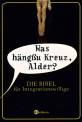 Was hängßu Kreuz, Alder? - Die Bibel für Integrationswillige