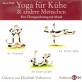 Yoga für Kühe und andere Menschen - Eine Übungsanleitung mit Musik