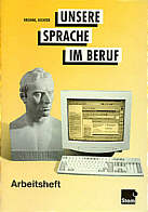 Unsere Sprache im Beruf, Arbeitsheft, neue Rechtschreibung: Mit Kompaktinfo zur neuen Rechtschreibung