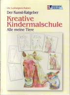 Kreative Kindermalschule: Alle meine Tiere