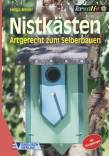 Nistkästen - Artgerecht zum Selberbauen