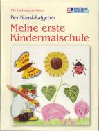 Der Kunst-Ratgeber: Meine erste Kindermalschule - 