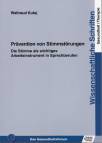 Prävention von Stimmstörungen - Die Stimme als wichtiges Arbeitsinstrument in Sprechberufen