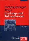 Erziehungs- und Bildungstheorien: Erl&auml;uterungen, Texte, Arbeitsaufgaben