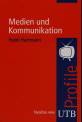 Medien und Kommunikation. UTB Profile (Uni-Taschenb&uuml;cher S)