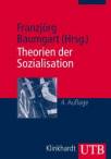 Theorien der Sozialisation: Erl&auml;uterungen, Texte, Arbeitsaufgaben
