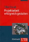 Projektarbeit erfolgreich gestalten - Über individualisiertes, kooperatives Lernen zum selbstgesteuerten Kleingruppenprojekt