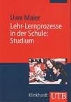 Lehr-Lernprozesse in der Schule: Studium: Allgemeindidaktische Kategorien f&uuml;r die Analyse und Gestaltung von Unterricht