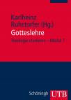 Gotteslehre: Die Bedeutung der Trinit&auml;tslehre f&uuml;r Theologie, Kirche und Welt