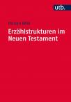 Erzählstrukturen im Neuen Testament - Methodik und Relevanz der Gliederung narrativer Texte