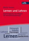 Lernen und Lehren - Psychologische Grundlagen für Lehramtsstudierende