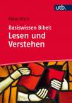 Basiswissen Bibel: Lesen und Verstehen - Das Alte und Neue Testament auslegen
