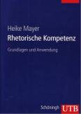 Rhetorische Kompetenz: Grundlagen und Anwendung (Uni-Taschenb&uuml;cher L)