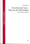 Der abwesende Vater - Wege aus der Vaterlosigkeit - Der Fall Thomas Bernhard