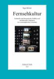 Fernsehkultur - Kulturelle und ökonomische Einflüsse auf institutionelle Strukturen im westeuropäischen Fernsehen