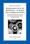 Religionsunterricht an der Berufsschule - im Spiegel seiner Lehrplanentwicklung  - Von der katechetischen Unterweisung zum adressaten- und berufsbezogenen Religionsunterricht