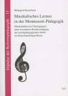 Musikalisches Lernen in der Montessori-Pädagogik - Musikdidaktische Überlegungen unter besonderer Berücksichtigung der musikpädagogischen Arbeit im deutschsprachigen Raum
