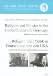 Religion and Politics in the United States and Germany / Religion und Politik in Deutschland und den USA - Old Divisions and New Frontiers / Traditionelle Differenzen und neue Herausforderungen