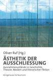 Ästhetik der Ausschließung - Ausnahmezustände in Geschichte, Theorie, Medien und literarischer Fiktion