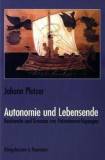 Autonomie und Lebensende - Reichweite und Grenzen von Patientenverfügungen