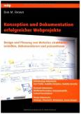 Konzeption und Dokumentation erfolgreicher Webprojekte  - Design und Planung von Websites strukturiert erstellen, dokumentieren und präsentieren