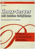 Linux-Server mit Debian GNU/Linux   - Das umfassende Praxis-Handbuch