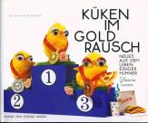 Küken im Goldrausch -  Neues aus dem Leben einiger Hühner