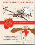 Der Traum vom Fliegen - Wie Leonardo & Co. sich und anderen Flugapparate bauten